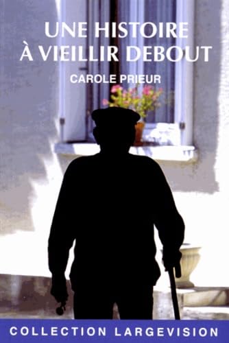 [UNE ]HISTOIRE À VIEILLIR DEBOUT